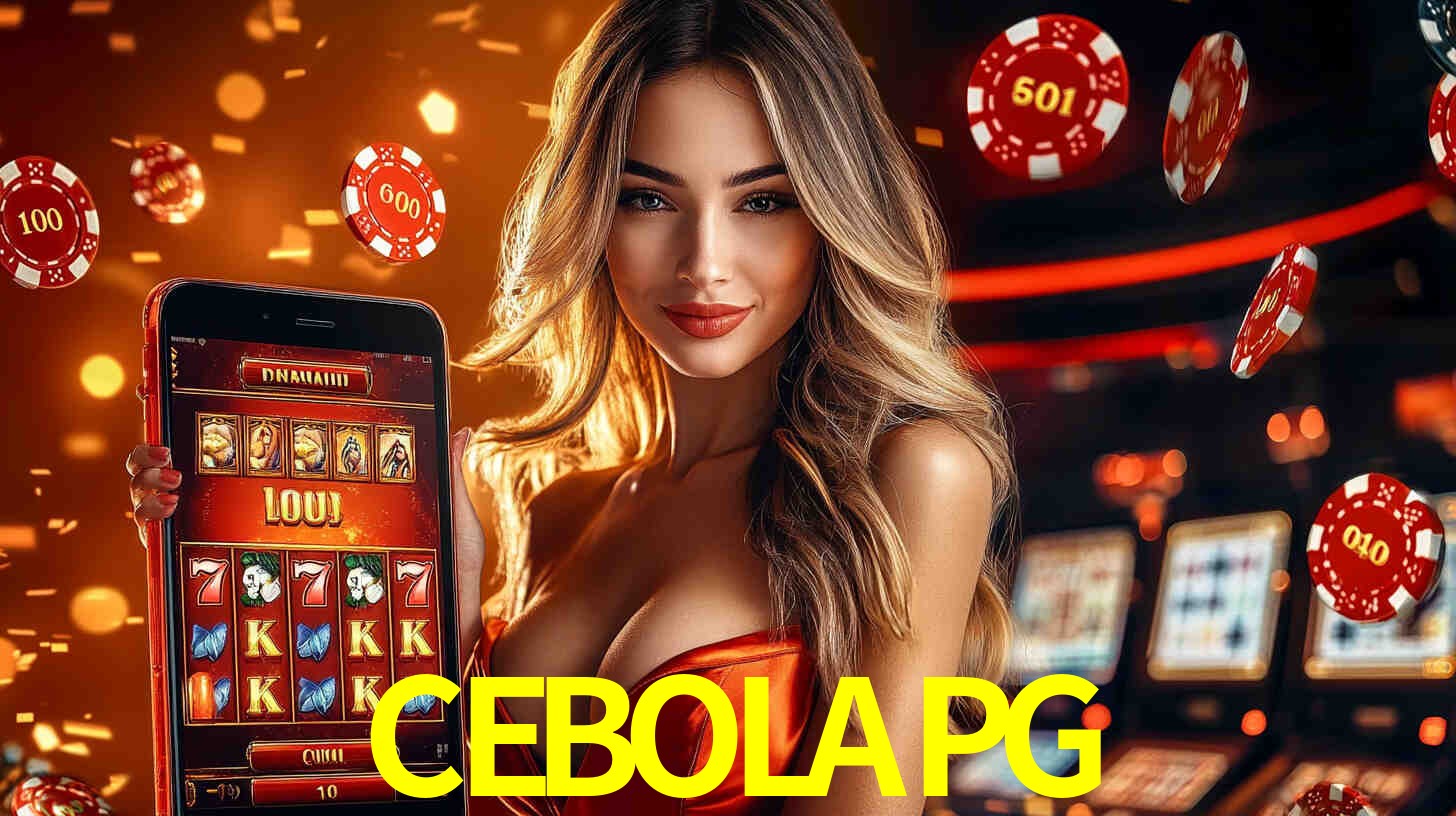 Grandes apostas na CEBOLAPG casino